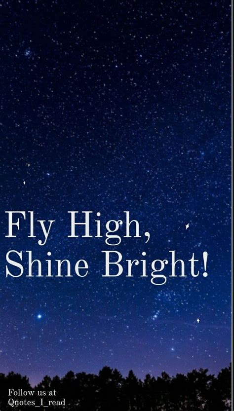 Fly high! | Bright quotes, High quotes, Fly quotes