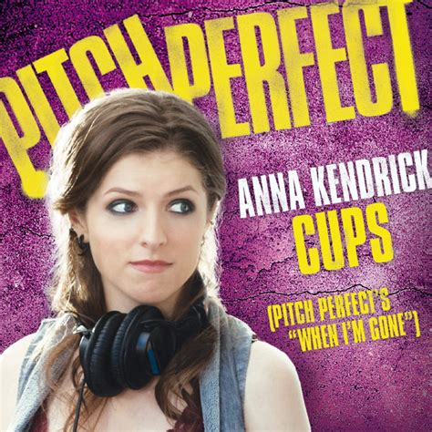 Cups (Pitch Perfect’s “When I’m Gone”) | Anna Kendrick – Télécharger et écouter l'album