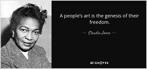 Claudia Jones quote: A people’s art is the genesis of their freedom.