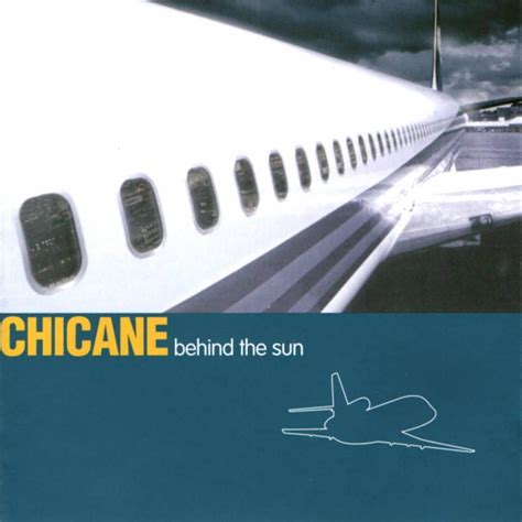 Chicane - Behind the Sun Lyrics and Tracklist | Genius