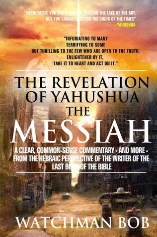 The Revelation of Yahushua the Messiah by Watchman Bob