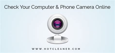 How to Test a Camera on Your Computer and Phone