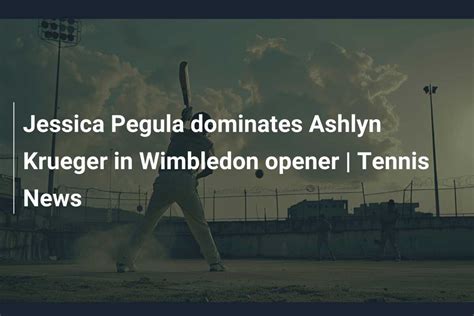 Jessica Pegula dominates Ashlyn Krueger in Wimbledon opener | Tennis ...