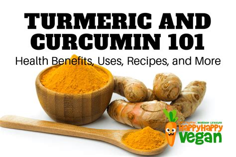 Turmeric and Curcumin 101: Health Benefits, Uses, Recipes, and More - Happy Happy Vegan