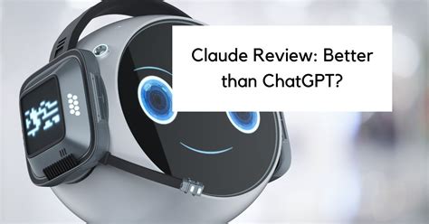 Claude Review: Better than ChatGPT?