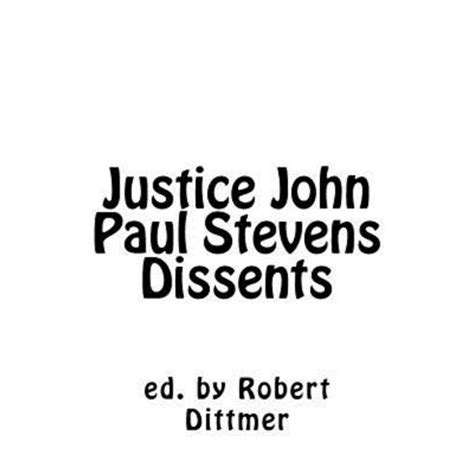 Justice John Paul Stevens Dissents Paperback, Createspace Independent Publishin