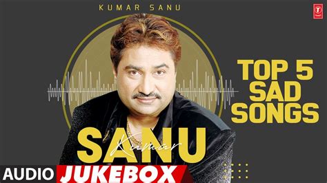 Kumar Sanu Top 5 Sad Songs (Audio) Jukebox | Kumar Sanu Super Hit Songs ...