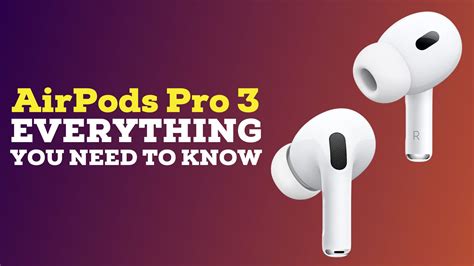 AirPods Pro 3: Everything you need to know