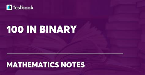 How to Convert 100 to Binary Number System?