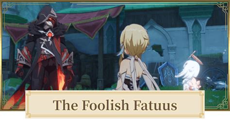 Genshin | The Foolish Fatuus Quest Guide - GameWith