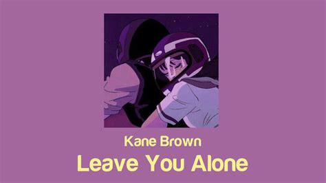 Kane Brown - Leave You Alone (Lyrics) - YouTube