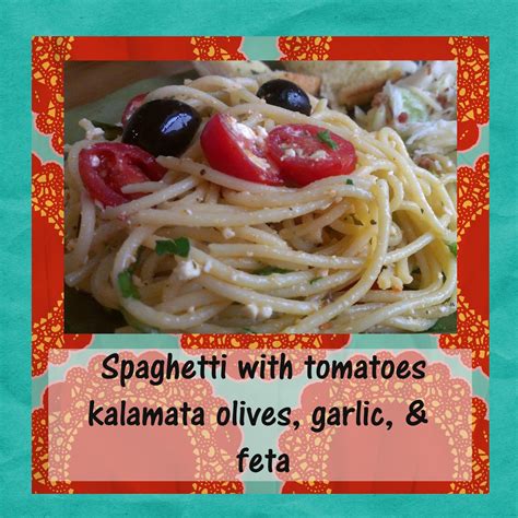 Gloriously Made: Spaghetti with tomatoes, kalamata olives, garlic, and feta