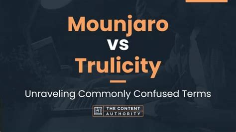 Mounjaro vs Trulicity: Unraveling Commonly Confused Terms