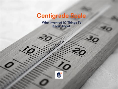 Centigrade Scale: Who Invented It? Things to Know about