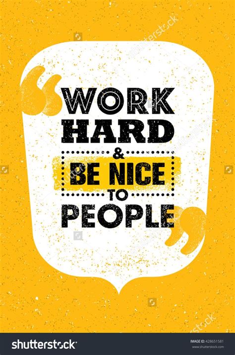 Work Hard And Be Nice To People. Inspiring Creative Motivation Quote. Vector… | Motivational ...