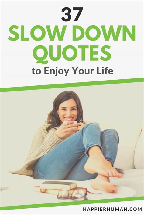 37 Slow Down Quotes to Enjoy Your Life - Happier Human