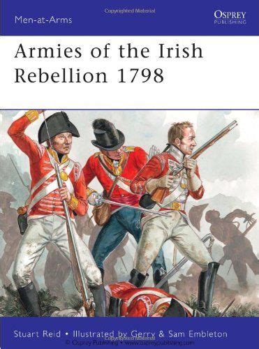 Armies of the Irish Rebellion 1798 (Men-at-Arms): Amazon.co.uk: Stuart Reid: 9781849085076 ...