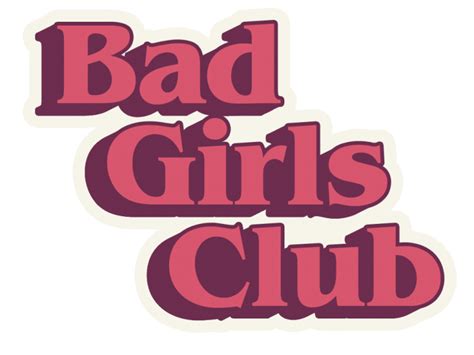 Bad Girls Club – The Artisan Factory