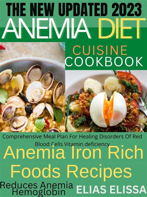 Buy The New Updated 2023 Anemia Diet Cuisine Cookbook: Comprehensive Meal Plan For Healing ...