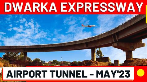 Dwarka Expressway: Airport Tunnel Status May 2023 ☎️ 9810101017 - YouTube