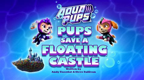 Aqua Pups: Pups Save a Floating Castle | PAW Patrol Wiki | Fandom