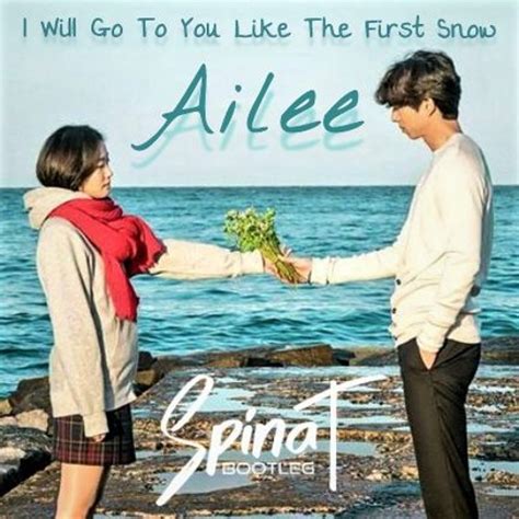 Stream I Will Go To You Like The First Snow - Ailee (SpinaT Bootleg) by SpinaT | Listen online ...