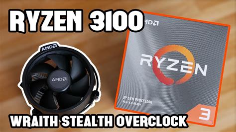 Ryzen 3 3100 Overclocking on the Stock Wraith Stealth Cooler - YouTube