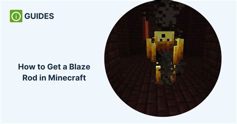 How to Get a Blaze Rod in Minecraft and to Use It Efficiently