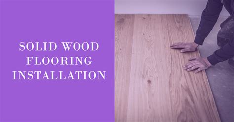 Solid Wood Flooring Installation - Wood and Beyond Blog