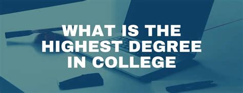 What Is the Highest Degree in College?