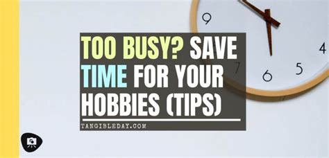 No Time for Hobbies? 5 Simple Tips for Saving Time - Tangible Day