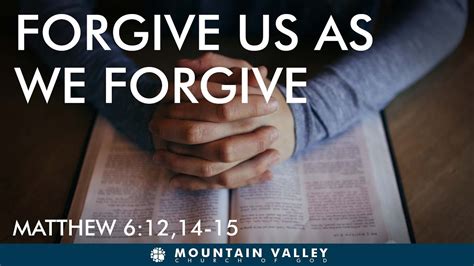 Sunday Service MVCOG - Matthew 6:12, 14-15 - Forgive us as we Forgive ...