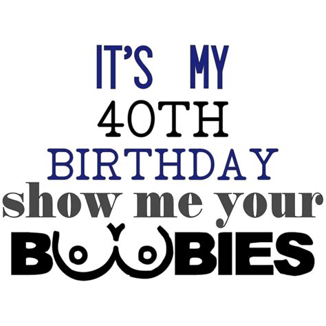 its my 40th in 2023 | 40th, 40th birthday, Show me your