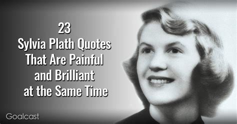 23 Sylvia Plath Quotes that Are Painful and Brilliant at the Same Time