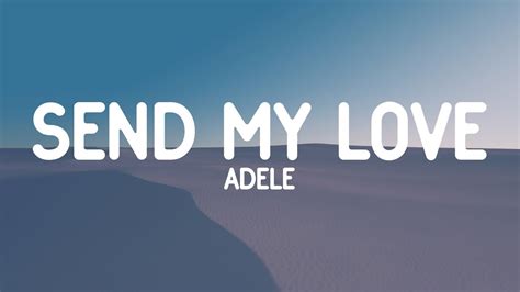 Adele - Send My Love (Lyrics) - YouTube