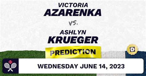 Victoria Azarenka vs. Ashlyn Krueger Prediction - Libema Open 2023