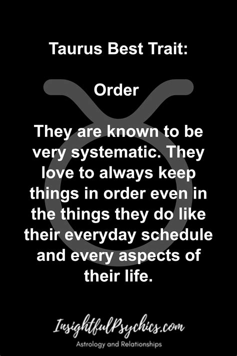 Taurus Best Trait: Order They are known to be very systematic. They love to always keep things ...