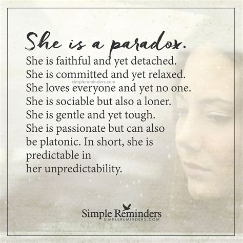 She is a paradox She's a paradox. She is faithful and yet detached. She ...