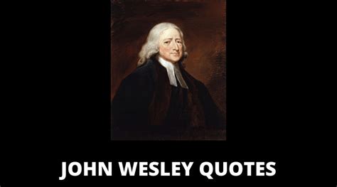 Top 50+ QUOTES John Wesley Quotes On Success In Life - Grace To Gospel