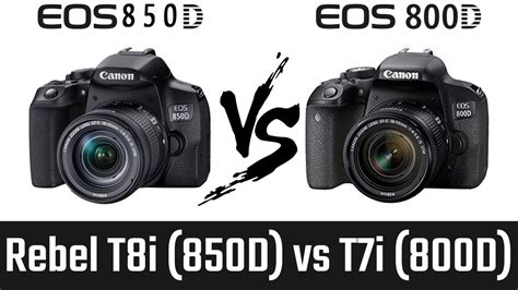 Canon EOS Rebel T8i 850D vs T7i 800D: Comparing Entry Level DSLR ...