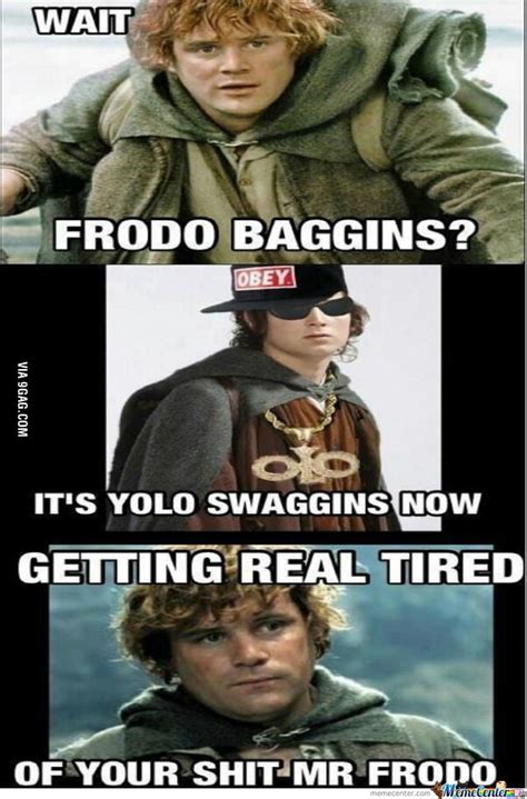 Frodo Baggins -> Yolo Swaggins - 9GAG