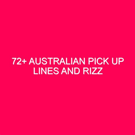 72+ Australian Pick Up Lines And Rizz