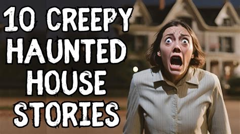 10 TRUE Scary Haunted House Stories | Short Horror Stories | Scary Stories to Fall Asleep to ...