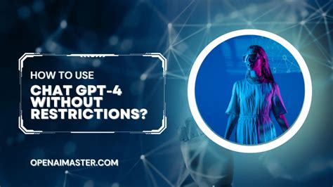 How to Use Chat GPT-4 Without Restrictions? - Open AI Master