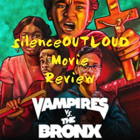 Stream episode Vampires vs. the Bronx Movie Review by silenceOUTLOUD Radio podcast | Listen ...