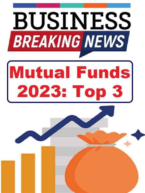 Top 3 Mutual Funds for 2023 that will make you Millionaire! - The Viral News Live