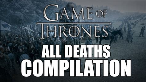 Game of Thrones - All Deaths Compilation ( Season 1-7 ) - YouTube