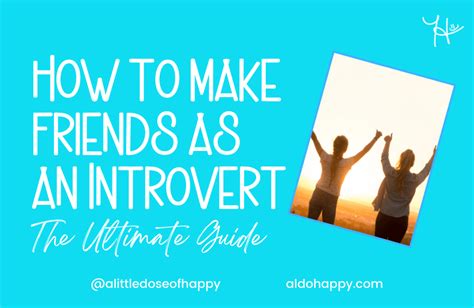 How To Make Friends As An Introvert: The Ultimate Guide