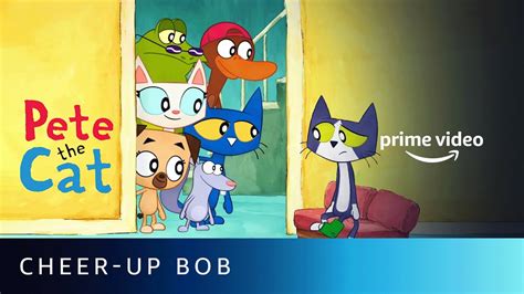 Pete the Cat - Mission to cheer up Bob | Amazon Prime Video - YouTube