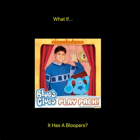 If Blue's Clues Play Pack had bloopers by ehrisbrudt on DeviantArt